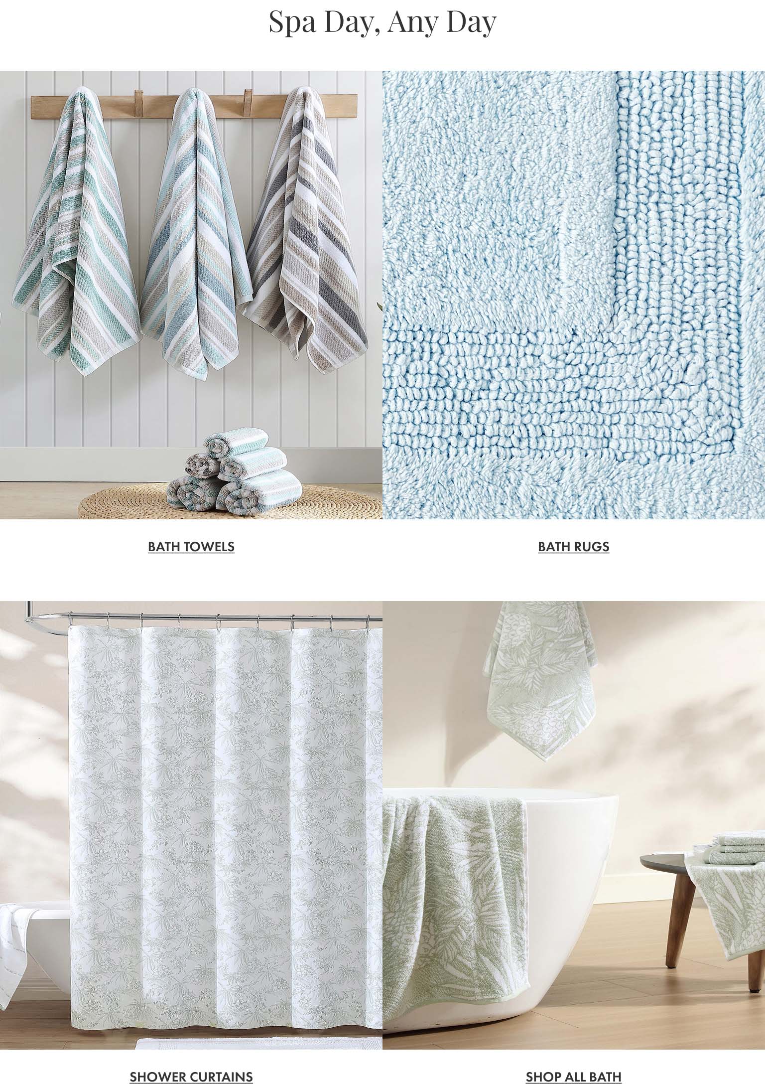 Spa Day, Any Day - Bath Towels, Bath Rugs, Shower Curtains & Shop All Bath