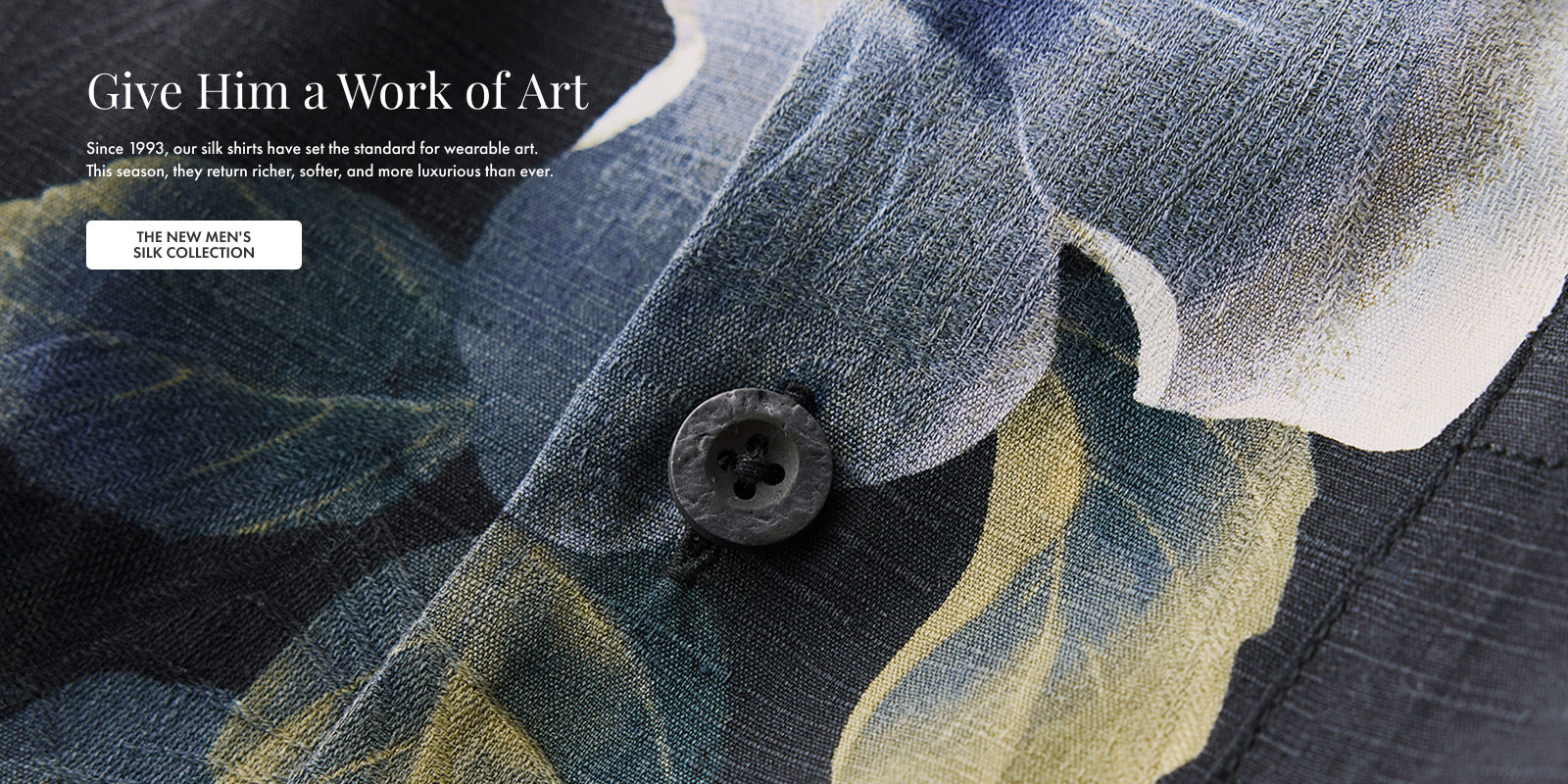 Give Him A Work of Art and Shop The Silk Collection