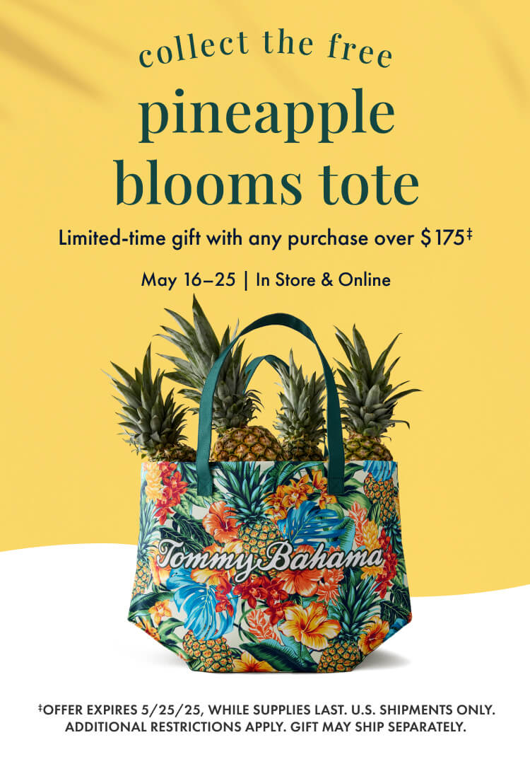 Collect the free pineapple blooms tote. Limited-time gift with any purchase over $175. Offer expires May 25, 2025, while supplies last. Restrictions Apply.