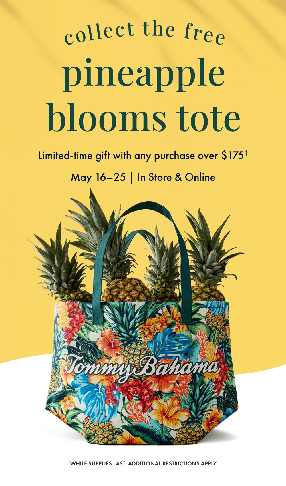 Limited-time Pineapple Blooms Tote gift with any purchase over $175 - restrictions apply