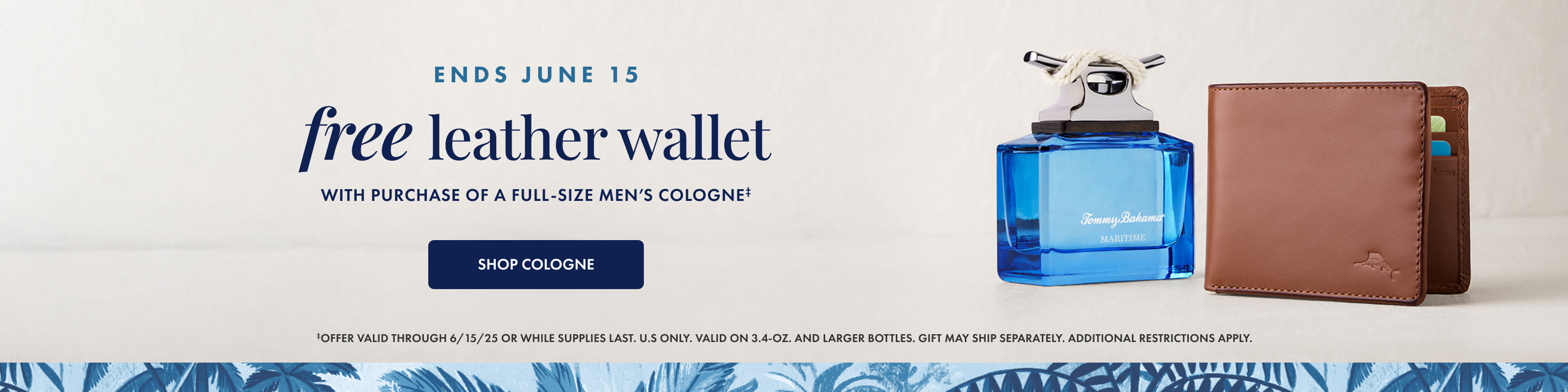 Free Wallet with purchase of a full size cologne for men. Offer expires June 15, 2025, while supplies last. US only. Restrictions Apply.