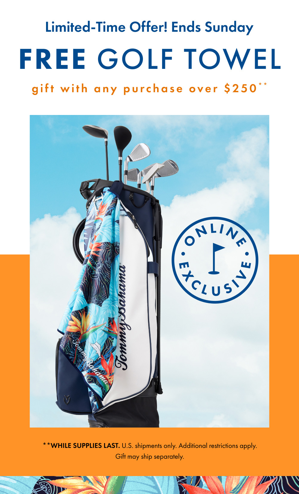 Collect your complimentary golf towel with any purchase over US $250