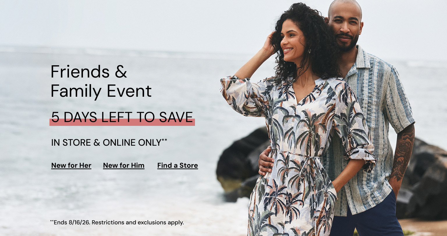 Friends and Family Event. 25 Percent Off. 5 Days Left to Save. Restrictions and Exclusions apply.