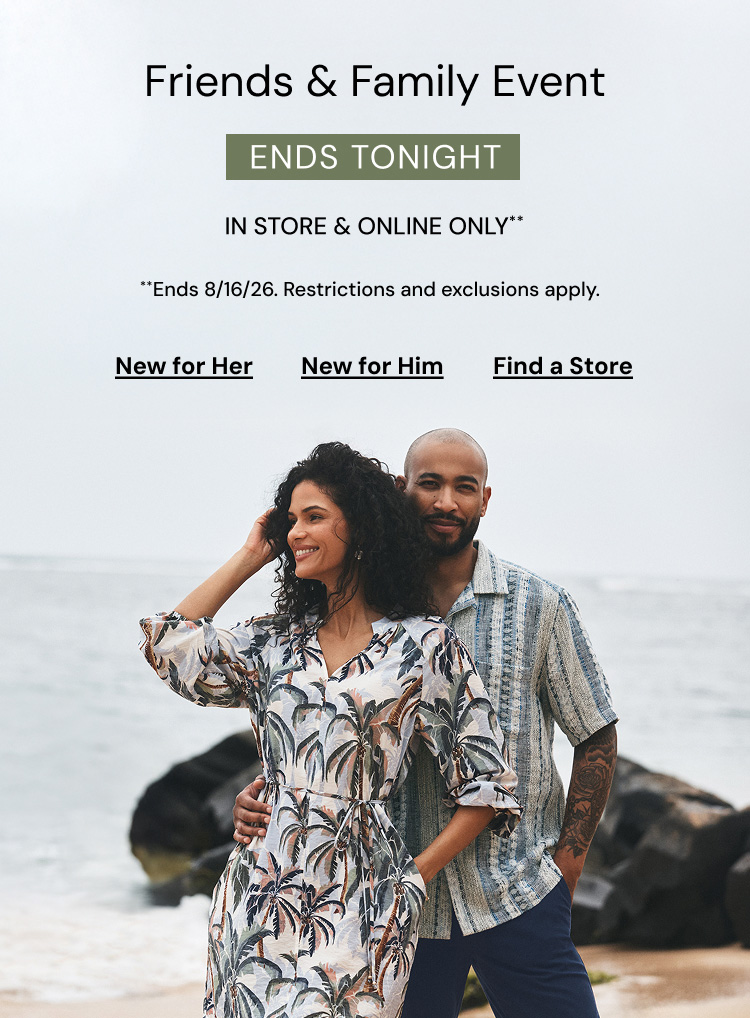 Friends and Family Event. Ends Tonight. Restrictions and Exclusions apply.