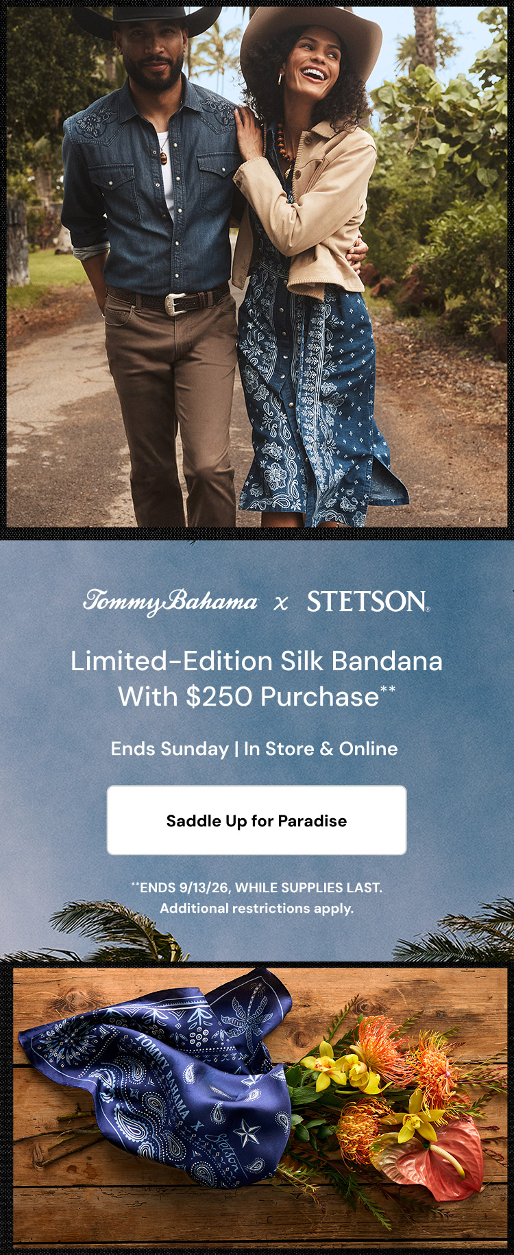 Tommy Bahama x Stetson Limited Edition Silk Bandana with $250 Purchase. Ends 13 September 2026 while supplies last. Additional restrictions apply.