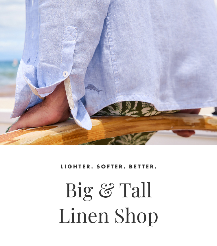 Lighter. Softer. Better. Big & Tall Linen Shop