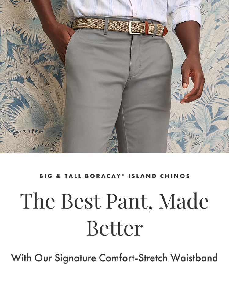 Big & Tall Boracay Island Chinos | The Best Pant, Made Better