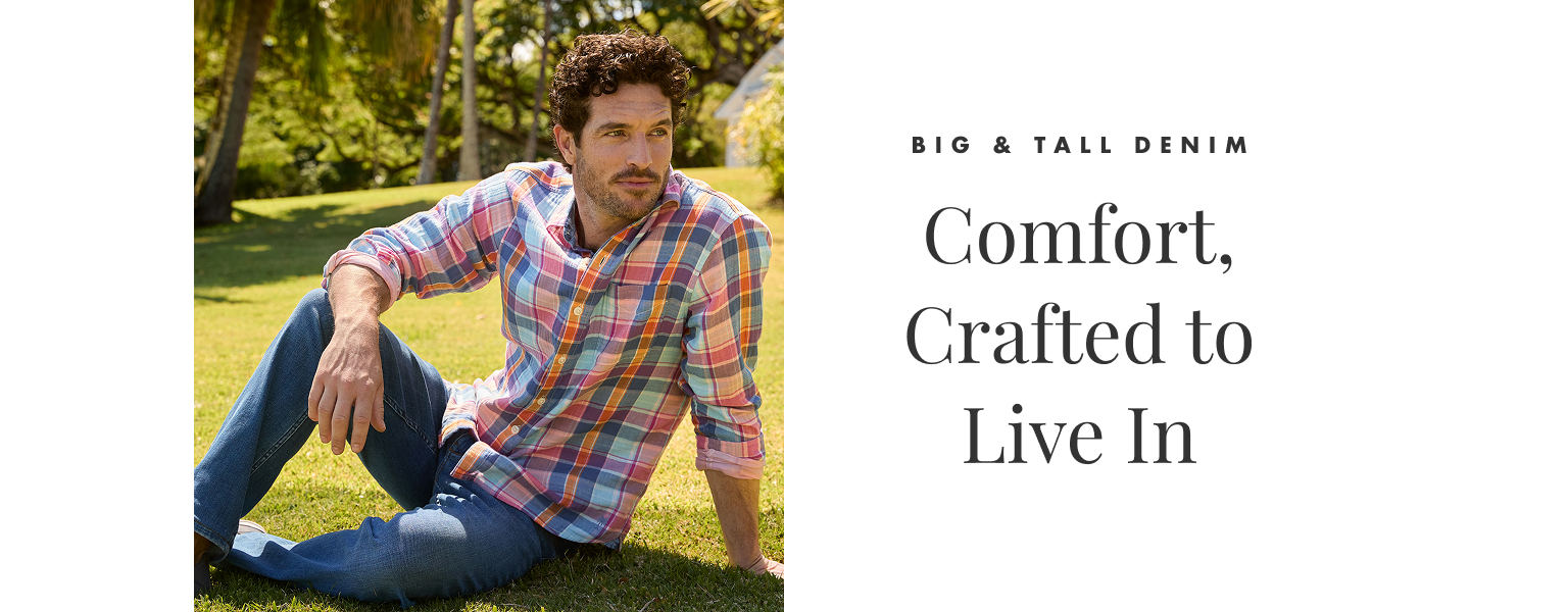 Big & Tall Denim | Comfort, Crafted to Live In