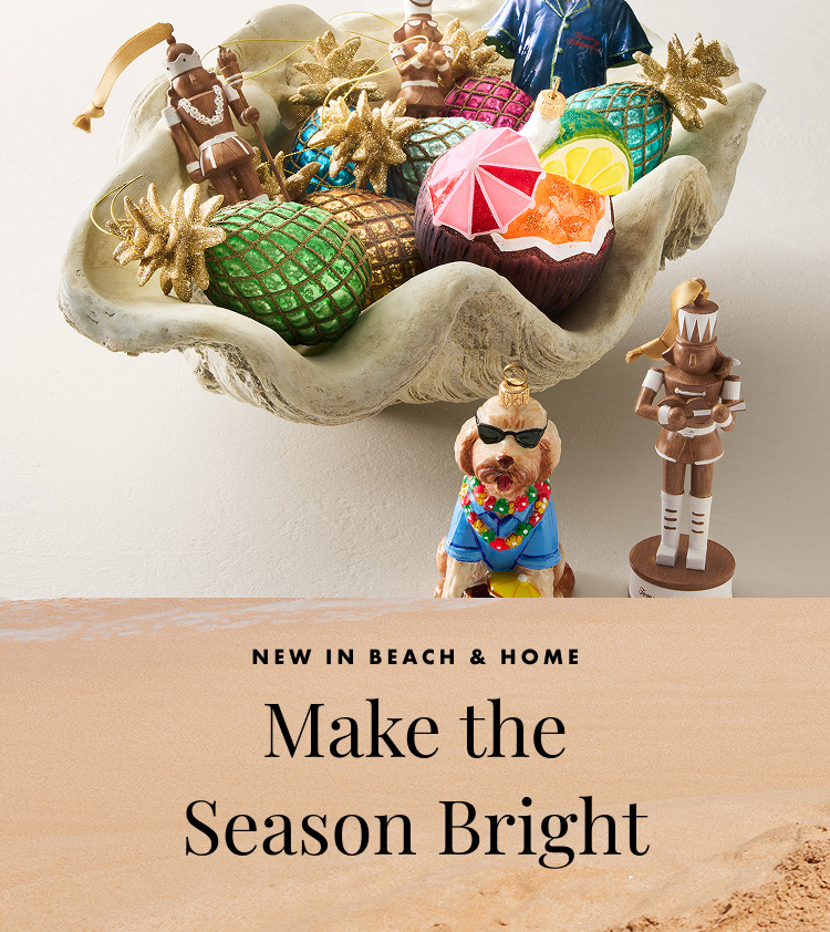 New In Beach & Home - Make The Season Bright