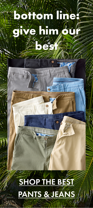 Bottom Line: Give Him Our Best | Shop The Best Pants & Jeans