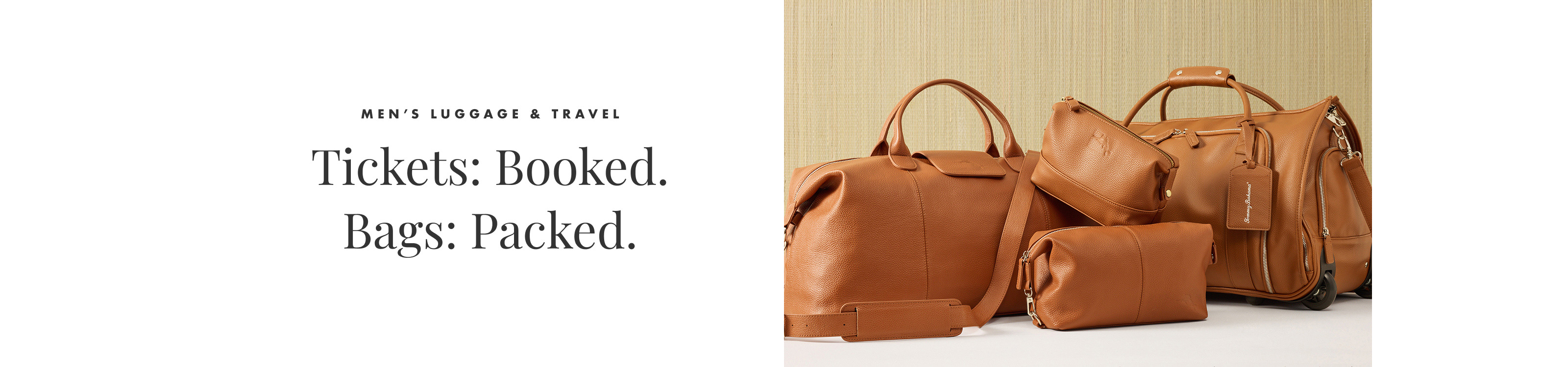 Tickets: Booked. Bags: Packed. | Men's Luggage & Travel