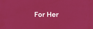 For Her