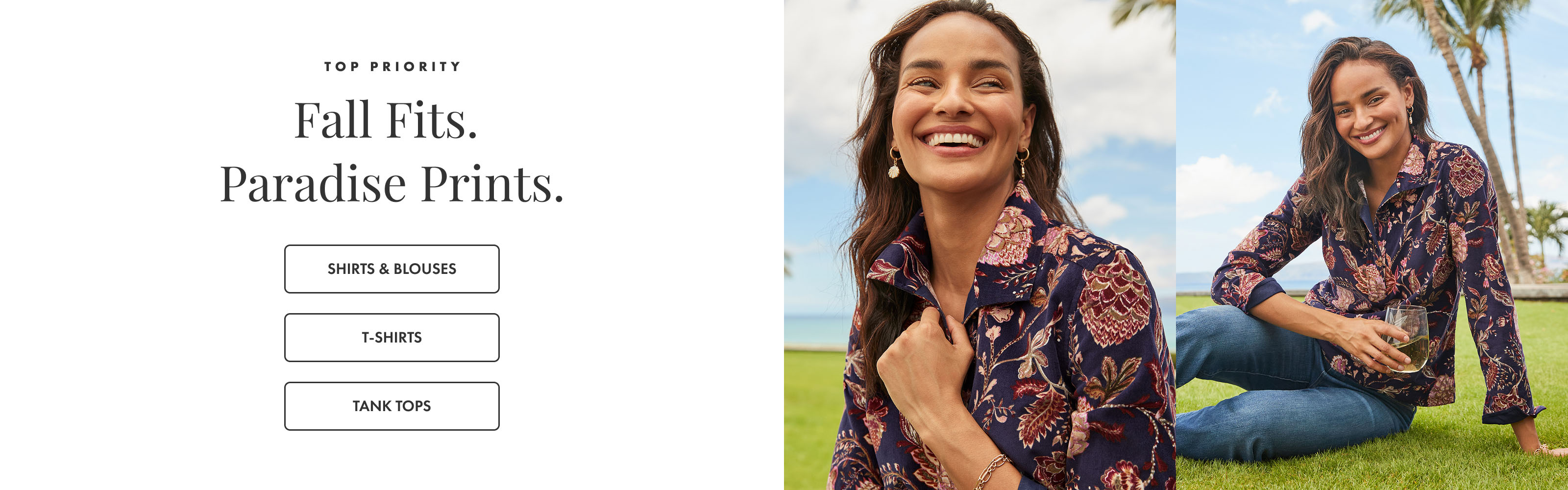 Top Priority. Fall Fits. Paradise Prints