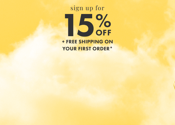 Sign up to save 15% on your next purchase