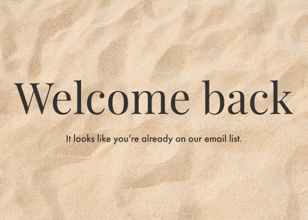 It looks like you're already on our email list.