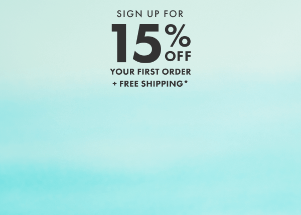 Sign up to save 15% on your next purchase