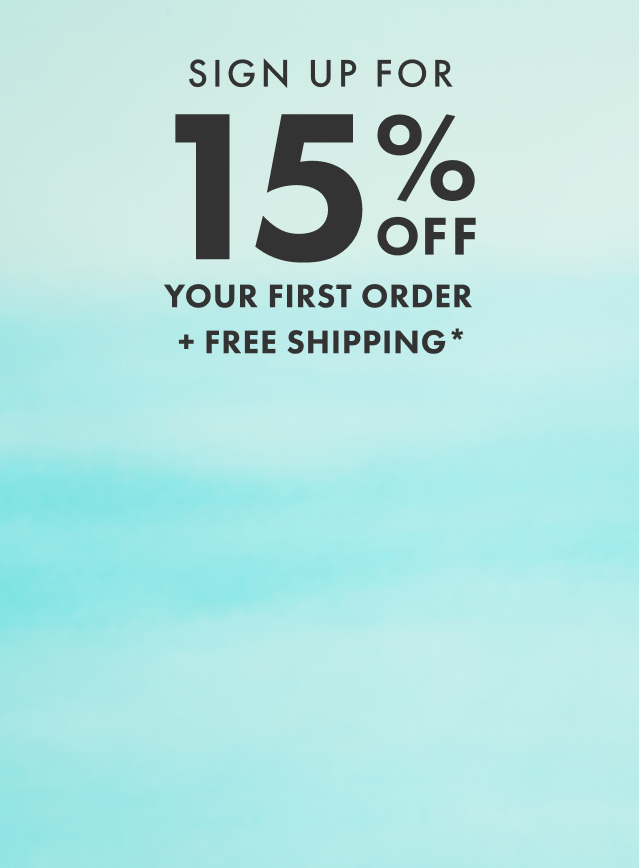 Sign up to save 15% on your next purchase
