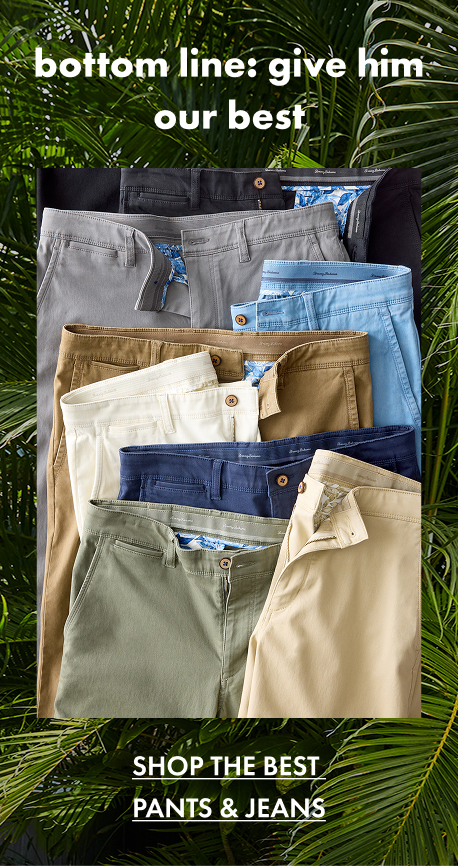 Bottom Line: Give Him Our Best | Shop The Best Pants & Jeans