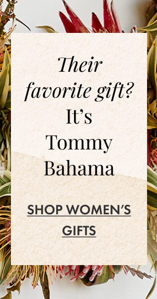 Their Favorite Gift? It's Tommy Bahama