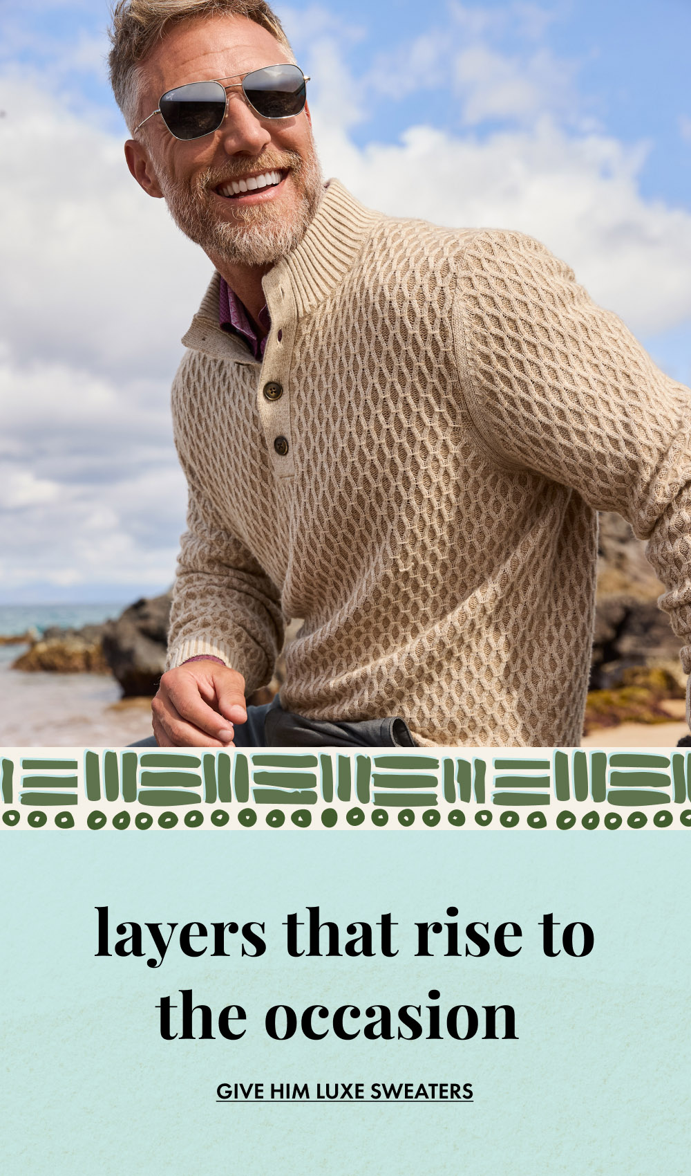 Layers That Rise To The Occasion | Give Him Luxe Sweaters