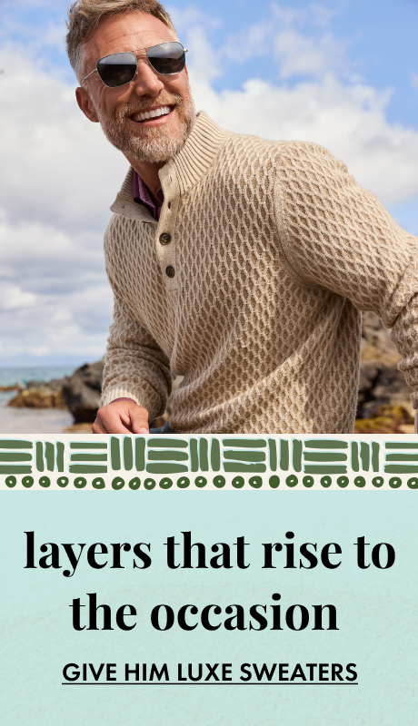 Layers That Rise To The Occasion | Give Him Luxe Sweaters