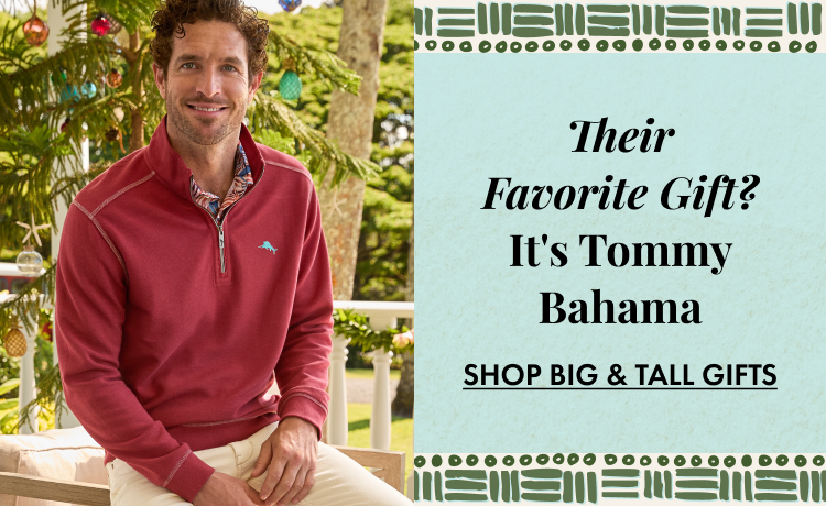 Their Favorite Gift? It's Tommy Bahama | Shop Big & Tall Gifts