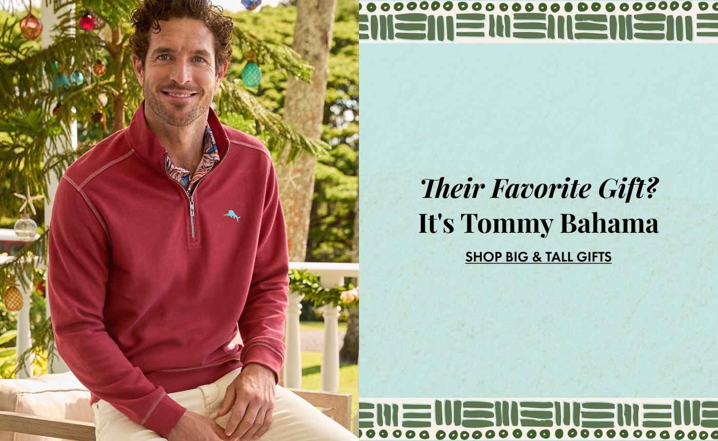 Their Favorite Gift? It's Tommy Bahama | Shop Big & Tall Gifts