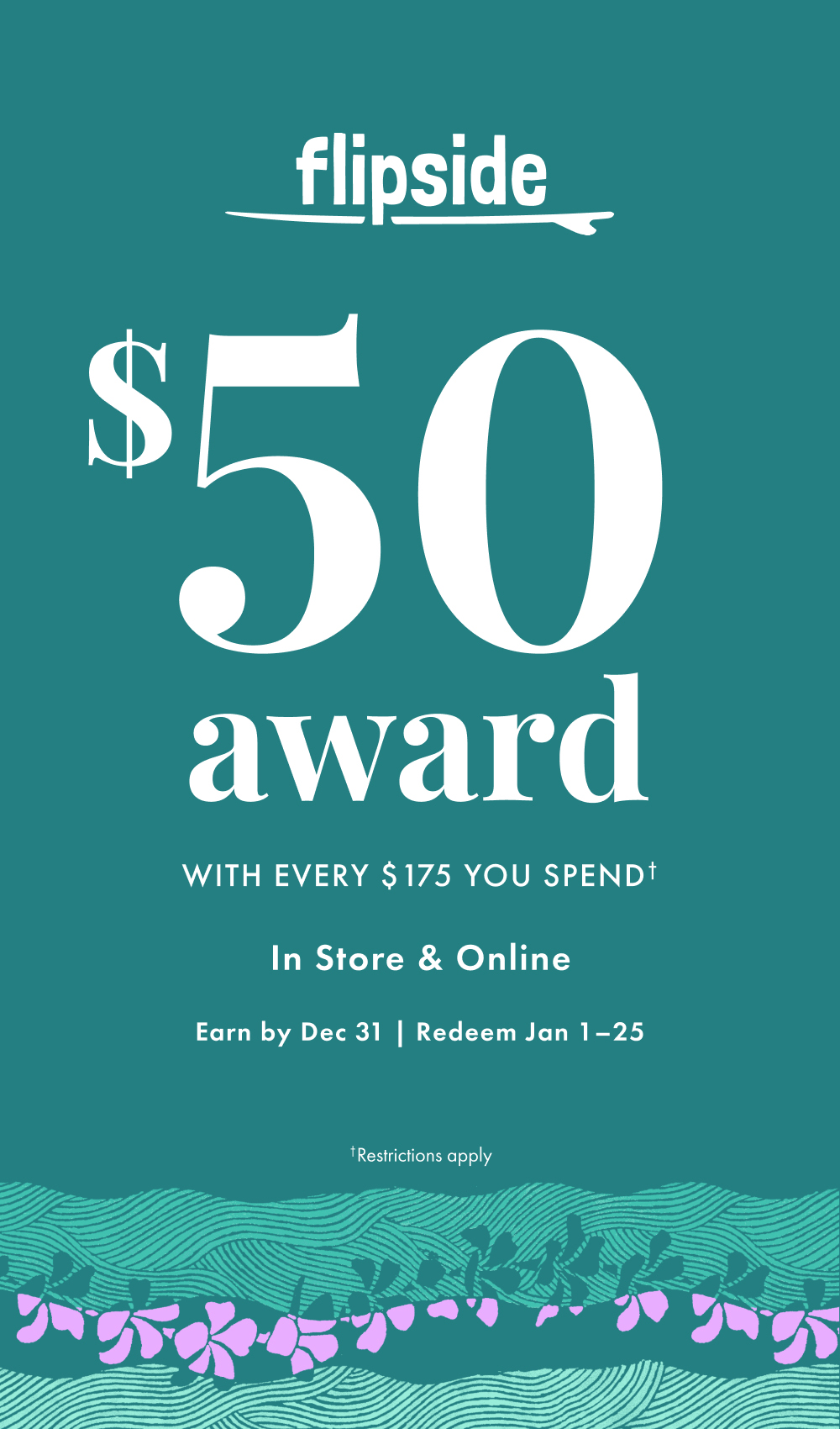 Get a $50 Flipside Award for every $175 You Spend