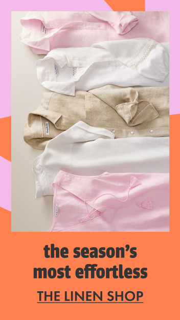 The Season's Most Effortless - The Linen Shop