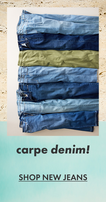 carpe denim! Shop New Jeans