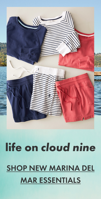 life on cloud nine - Shop New Marina Del Mar Essentials