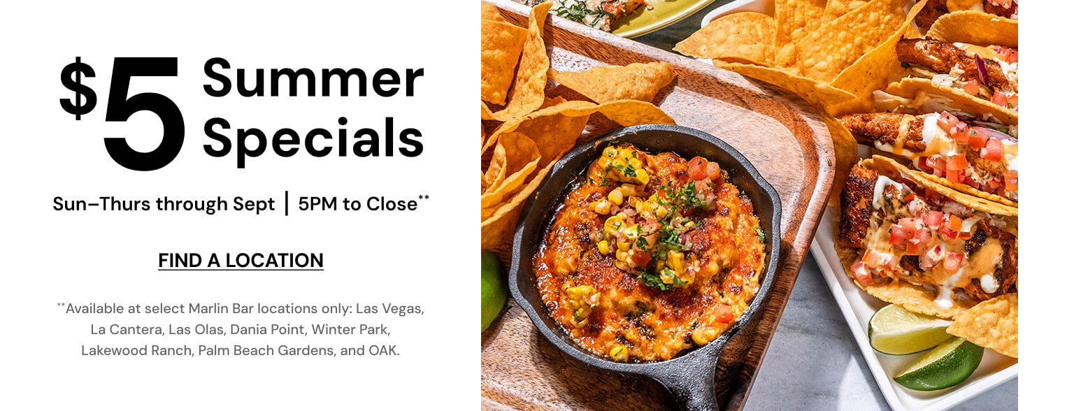 $5 Summer Specials | Sun-Thurs through Sept | 5pm to Close**