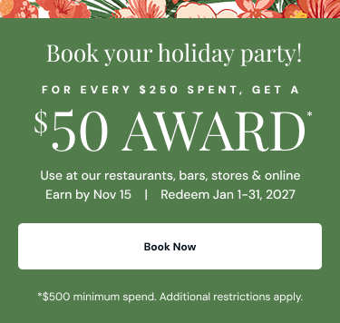 Book your holiday party early with us and get a $50 award for every $250 you spend on it.