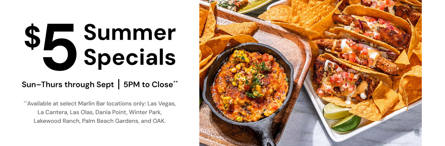 $5 Summer Specials | Sun-Thurs through Sept | 5PM to Close