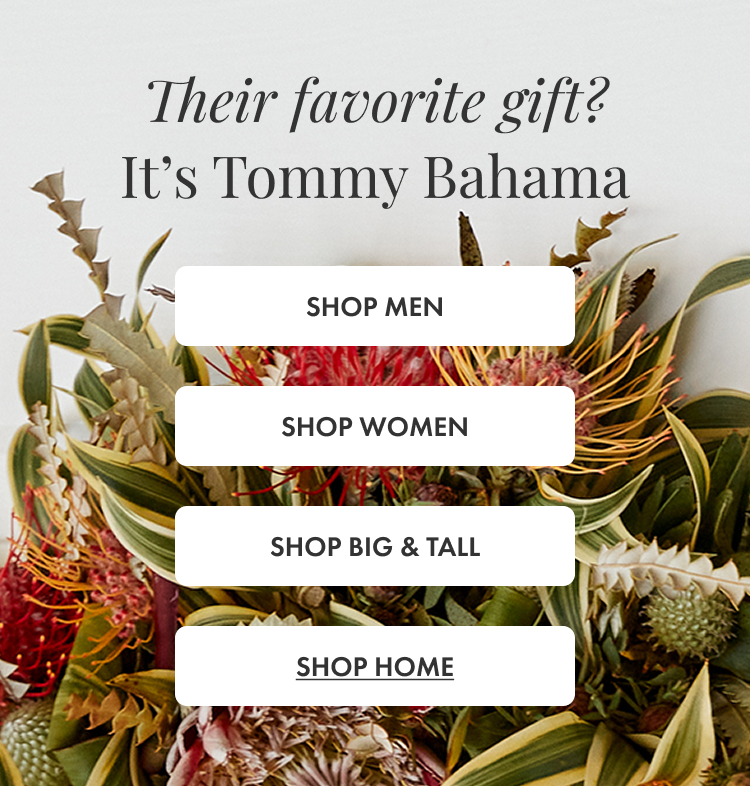 Their Favorite Gift? It's Tommy Bahama