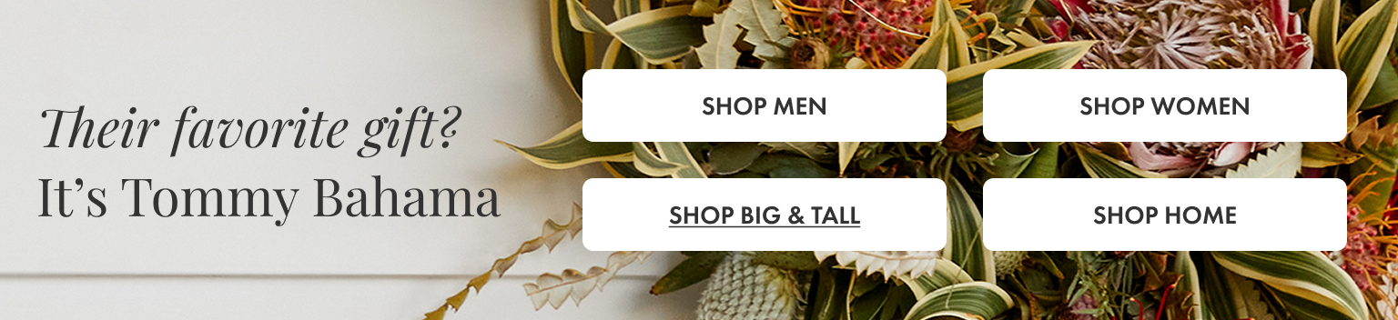 Their Favorite Gift? It's Tommy Bahama