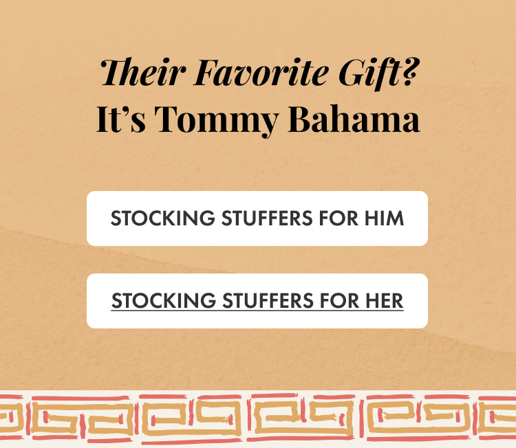 Their Favorite Gift? It's Tommy Bahama