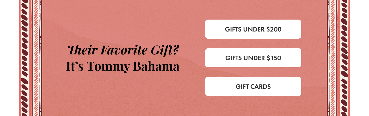 Their Favorite Gift? It's Tommy Bahama
