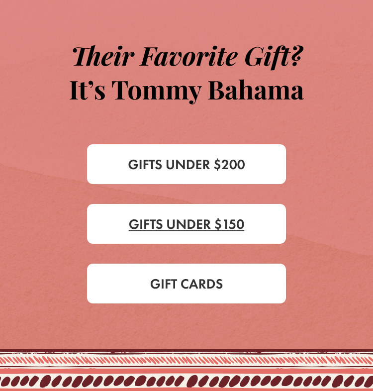 Their Favorite Gift? It's Tommy Bahama